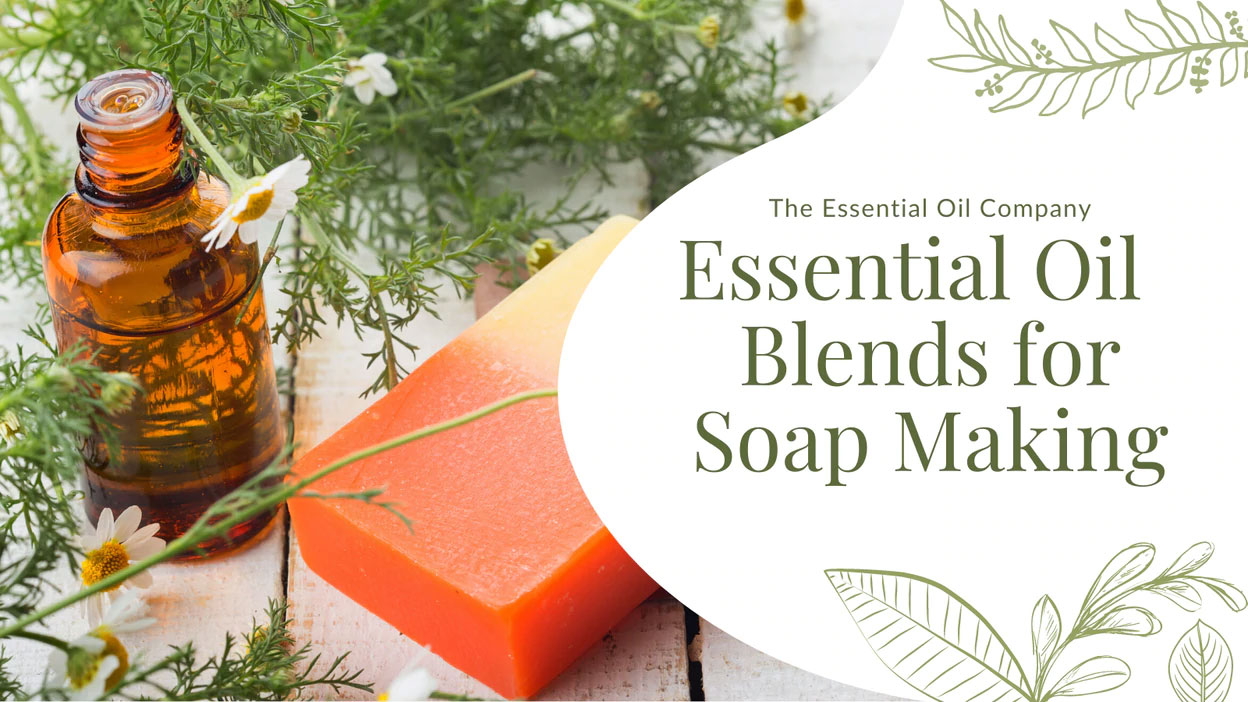 Essential Oil Blends for Soap Making