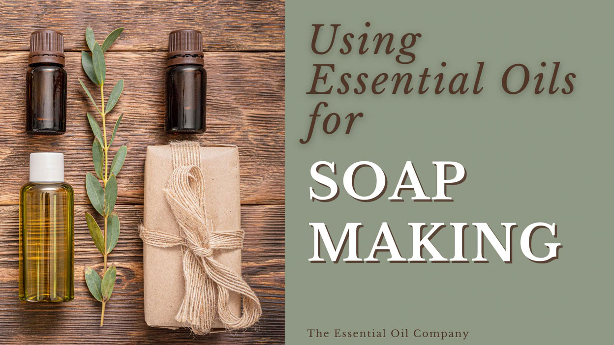 Using Essential Oils for Soap Making